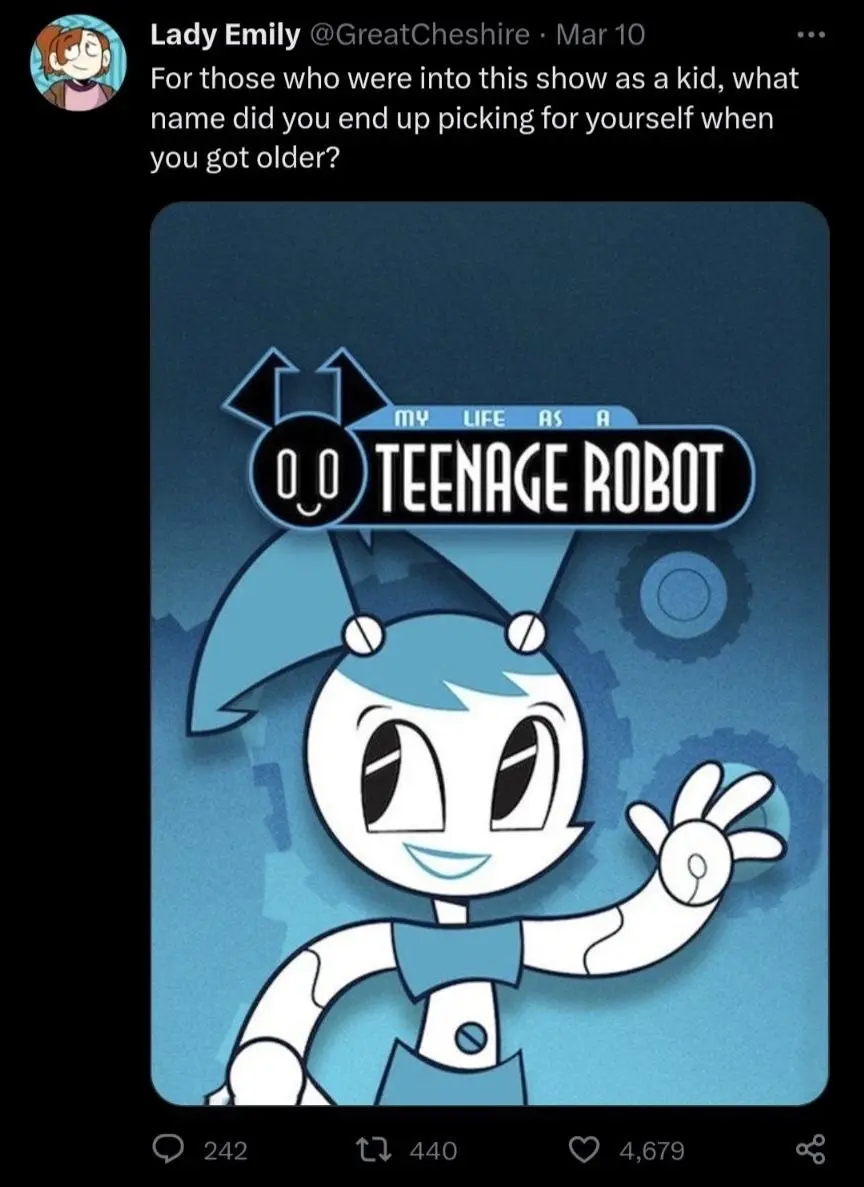 lady emily @greatcheshire: for those who were into this show as a kid, what name did you pick for yourself when you got older? 

*picture of jenny wakeman from my life as a teenage robot*