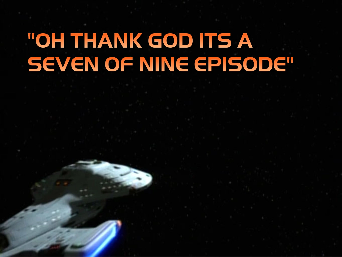 st voyager title card: oh thank god its a seven of nine episode